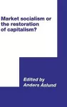 Market Socialism or the Restoration of Capitalism? cover