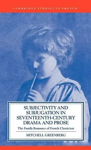 Subjectivity and Subjugation in Seventeenth-Century Drama and Prose cover