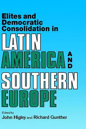 Elites and Democratic Consolidation in Latin America and Southern Europe cover