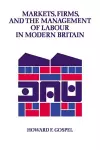 Markets, Firms and the Management of Labour in Modern Britain cover