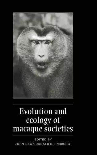 Evolution and Ecology of Macaque Societies cover