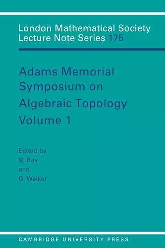 Adams Memorial Symposium on Algebraic Topology: Volume 1 cover