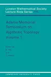 Adams Memorial Symposium on Algebraic Topology: Volume 1 cover