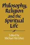 Philosophy, Religion and the Spiritual Life cover