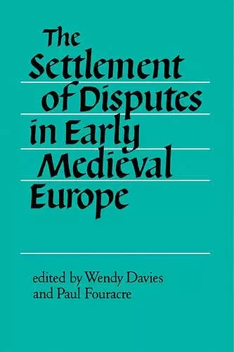 The Settlement of Disputes in Early Medieval Europe cover