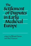 The Settlement of Disputes in Early Medieval Europe cover