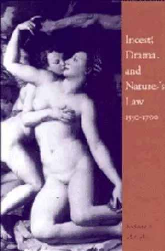 Incest, Drama and Nature's Law, 1550–1700 cover