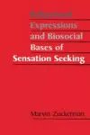 Behavioral Expressions and Biosocial Bases of Sensation Seeking cover