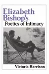 Elizabeth Bishop's Poetics of Intimacy cover