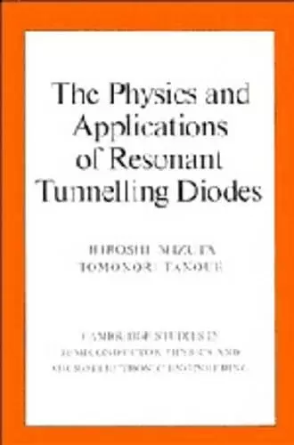 The Physics and Applications of Resonant Tunnelling Diodes cover