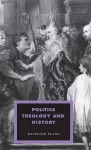 Politics, Theology and History cover