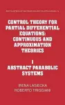 Control Theory for Partial Differential Equations: Volume 1, Abstract Parabolic Systems cover