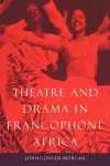 Theatre and Drama in Francophone Africa cover