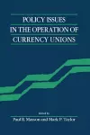 Policy Issues in the Operation of Currency Unions cover