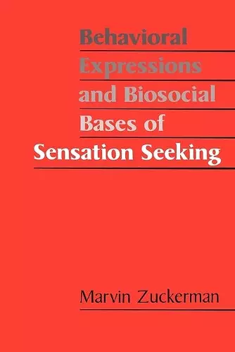 Behavioral Expressions and Biosocial Bases of Sensation Seeking cover