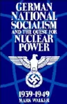 German National Socialism and the Quest for Nuclear Power, 1939–49 cover