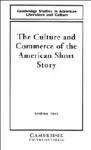 The Culture and Commerce of the American Short Story cover