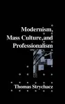 Modernism, Mass Culture and Professionalism cover