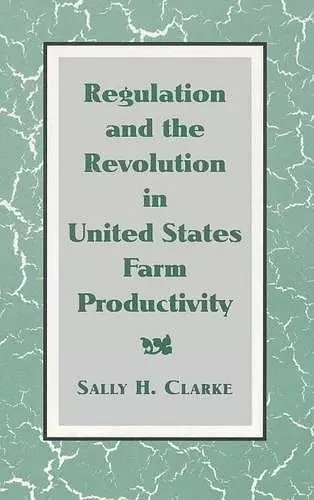 Regulation and the Revolution in United States Farm Productivity cover