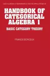 Handbook of Categorical Algebra: Volume 1, Basic Category Theory cover