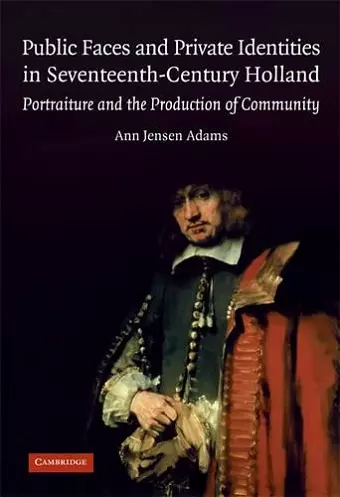 Public Faces and Private Identities in Seventeenth-Century Holland cover