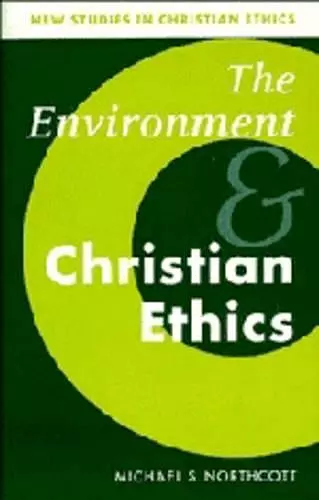 The Environment and Christian Ethics cover