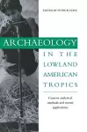 Archaeology in the Lowland American Tropics cover