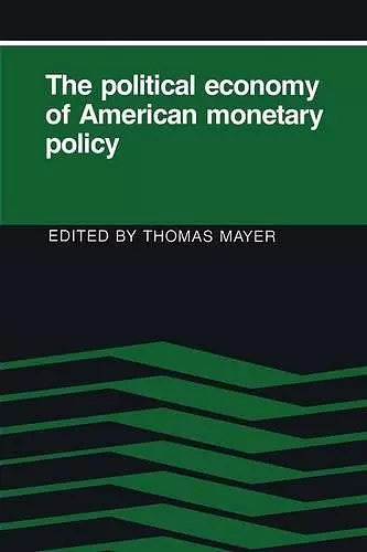 The Political Economy of American Monetary Policy cover