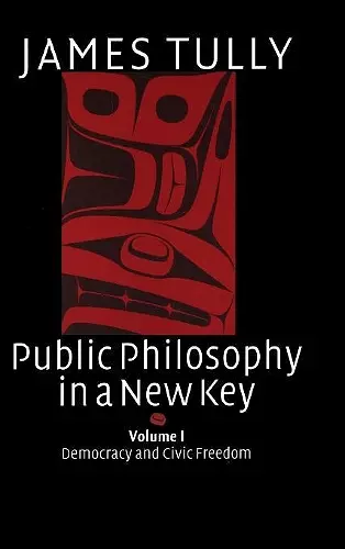 Public Philosophy in a New Key: Volume 1, Democracy and Civic Freedom cover