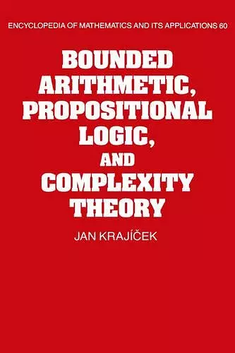 Bounded Arithmetic, Propositional Logic and Complexity Theory cover