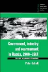 Government, Industry and Rearmament in Russia, 1900–1914 cover