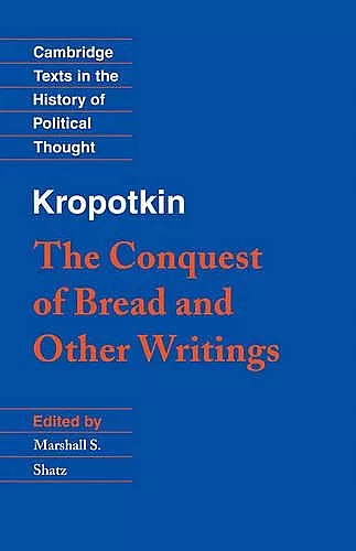 Kropotkin: 'The Conquest of Bread' and Other Writings cover