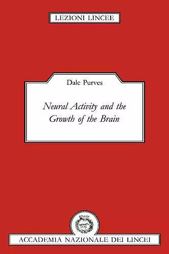 Neural Activity and the Growth of the Brain cover