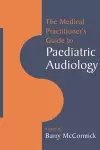 The Medical Practitioner's Guide to Paediatric Audiology cover