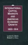 International Capital Markets and American Economic Growth, 1820–1914 cover