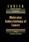 Molecular Endocrinology of Cancer: Volume 1, Part 2, Endocrine Therapies cover