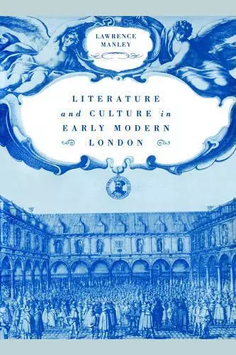 Literature and Culture in Early Modern London cover