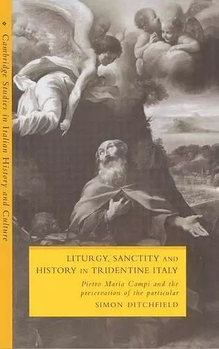 Liturgy, Sanctity and History in Tridentine Italy cover