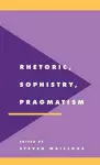 Rhetoric, Sophistry, Pragmatism cover
