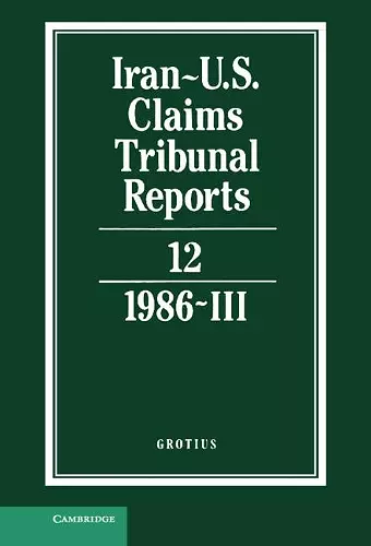 Iran-U.S. Claims Tribunal Reports: Volume 12 cover