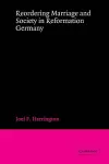Reordering Marriage and Society in Reformation Germany cover