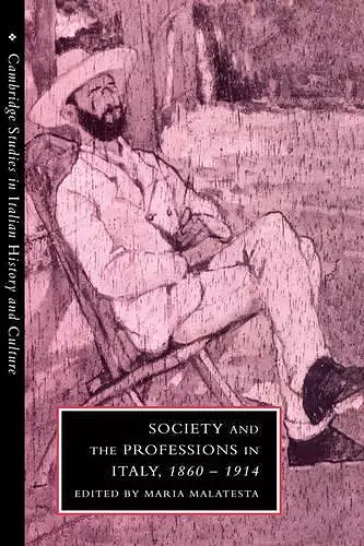 Society and the Professions in Italy, 1860–1914 cover