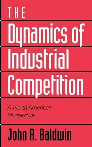 The Dynamics of Industrial Competition cover