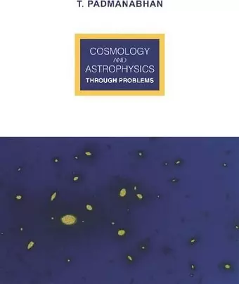 Cosmology and Astrophysics through Problems cover