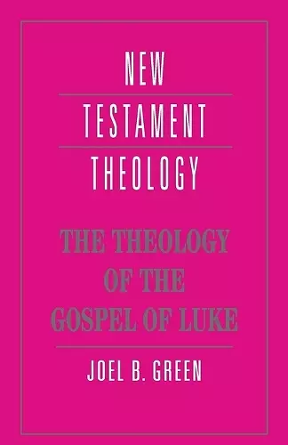 The Theology of the Gospel of Luke cover