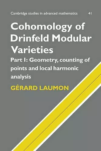 Cohomology of Drinfeld Modular Varieties, Part 1, Geometry, Counting of Points and Local Harmonic Analysis cover