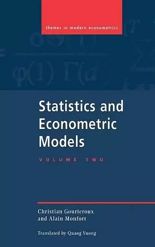 Statistics and Econometric Models: Volume 2, Testing, Confidence Regions, Model Selection and Asymptotic Theory cover