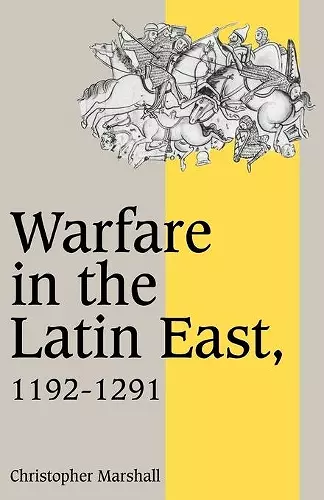 Warfare in the Latin East, 1192–1291 cover