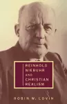 Reinhold Niebuhr and Christian Realism cover