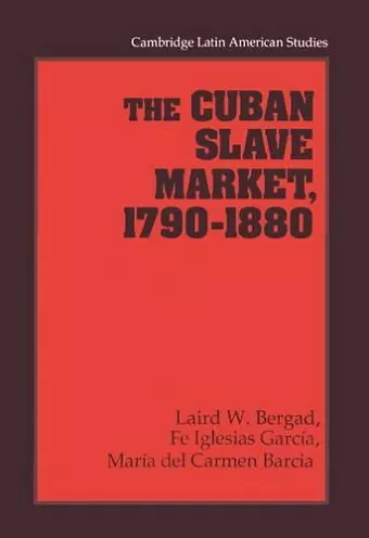 The Cuban Slave Market, 1790–1880 cover